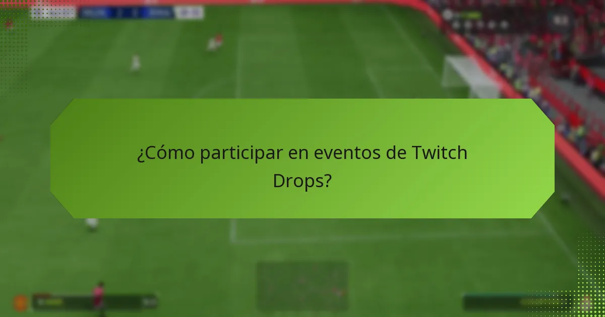 ¿Qué tipos de objetos se pueden ganar a través de los Twitch Drops?