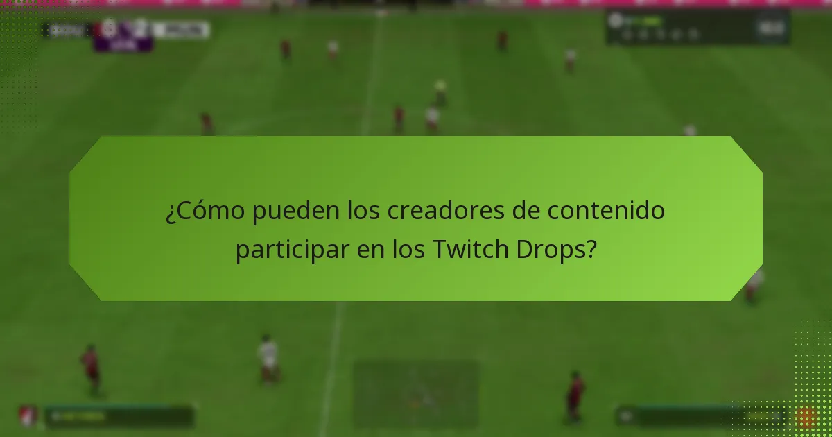 ¿Qué recompensas pueden ganar los creadores de contenido a través de los Twitch Drops?