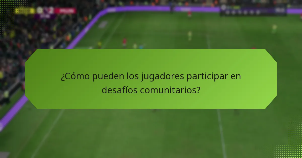 ¿Cómo pueden los jugadores participar en desafíos comunitarios?
