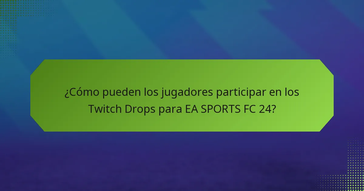 ¿Quién es elegible para los Twitch Drops en EA SPORTS FC 24?