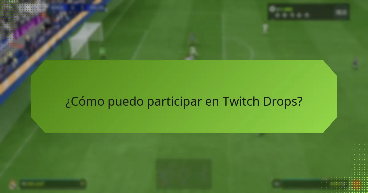 ¿Qué eventos cuentan con Twitch Drops?