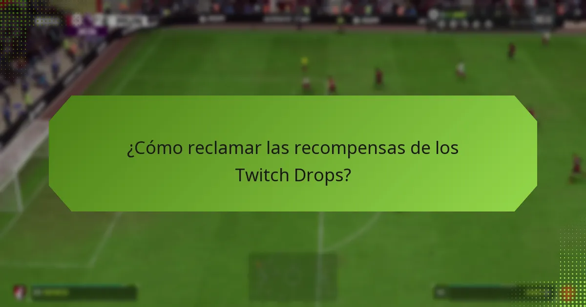 ¿Qué recompensas puedes ganar con los Twitch Drops?