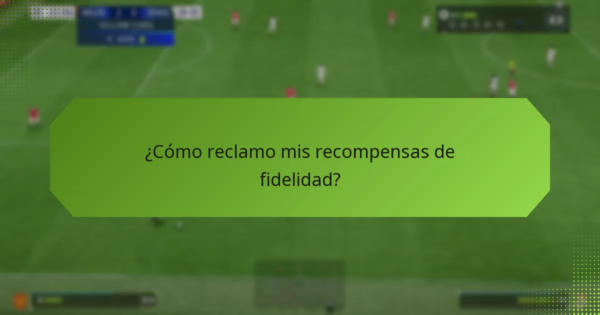 ¿Cómo reclamo mis recompensas de fidelidad?