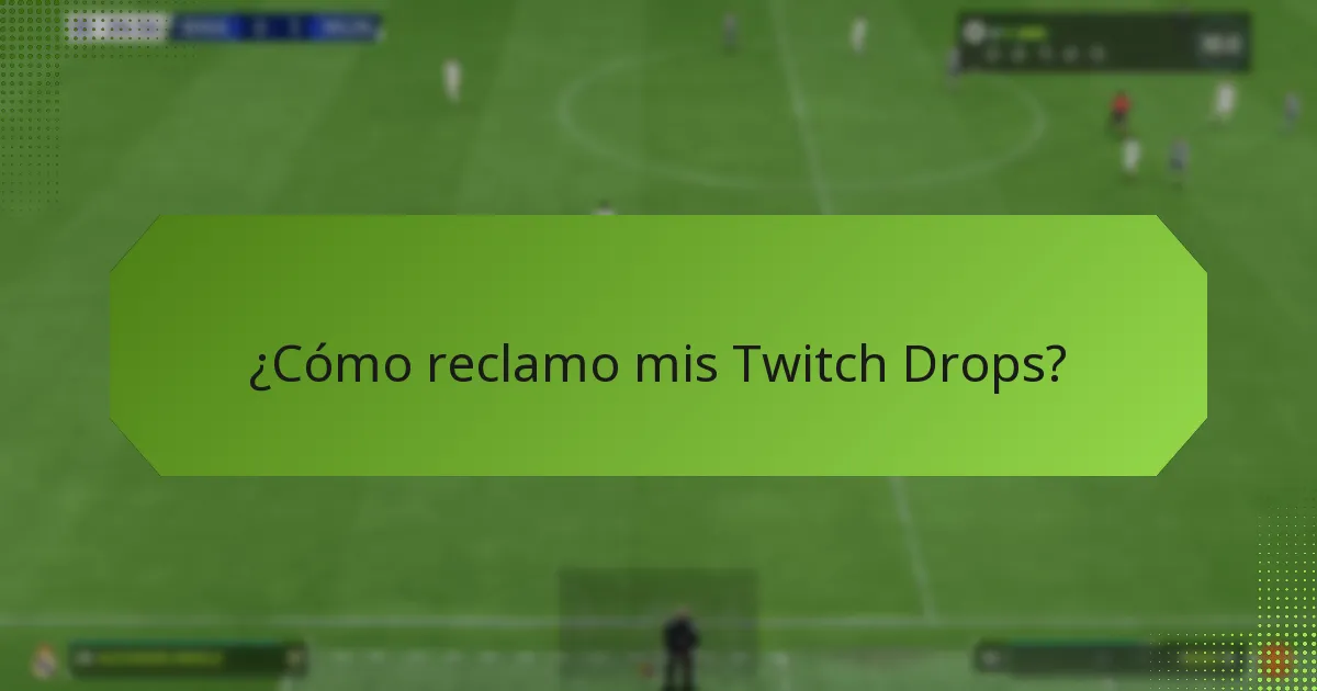 ¿Cómo reclamo mis Twitch Drops?