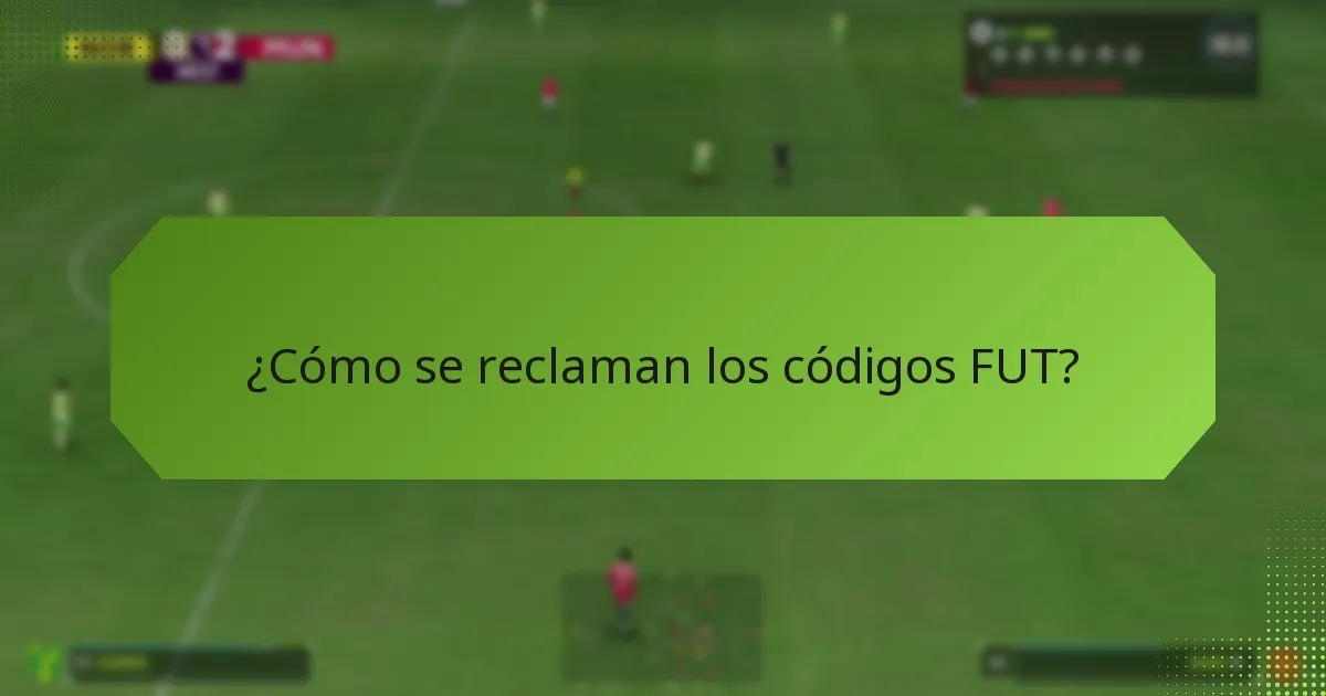 ¿Cómo se reclaman los códigos FUT?