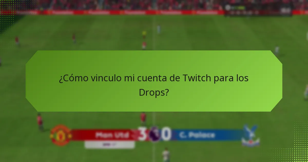 ¿Cuáles son los beneficios de participar en los Twitch Drops?
