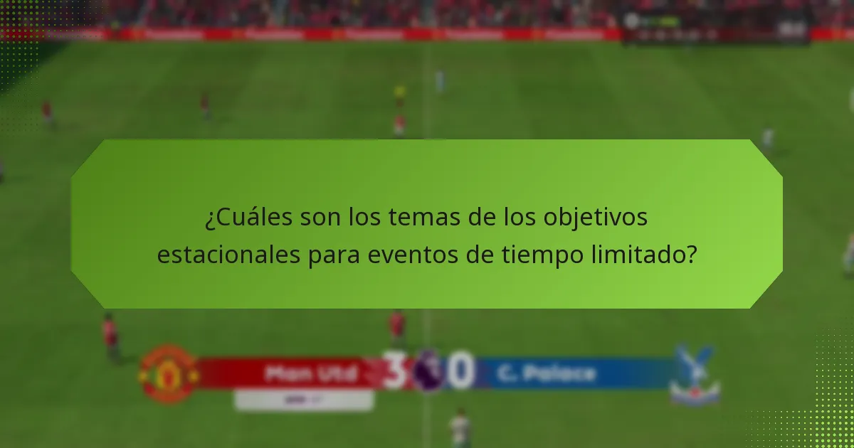 ¿Cuándo tienen lugar los eventos y objetivos estacionales?