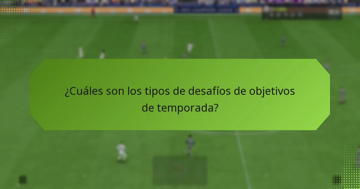 ¿Qué estrategias producen los mejores resultados en los desafíos de objetivos de temporada?