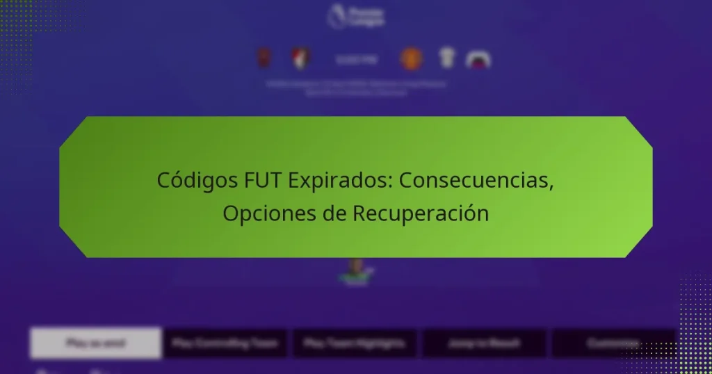 featured-image-codigos-fut-epirados-consecuencias-opciones-de-recuperacion