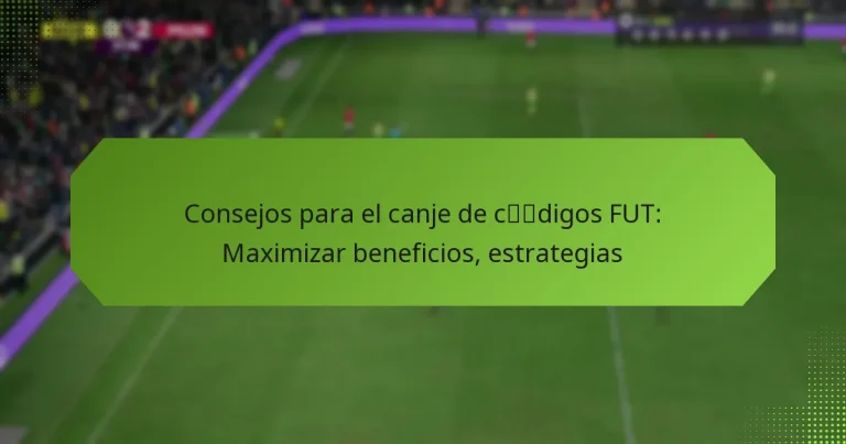 featured-image-consejos-para-el-canje-de-cdigos-fut-maimizar-beneficios-estrategias