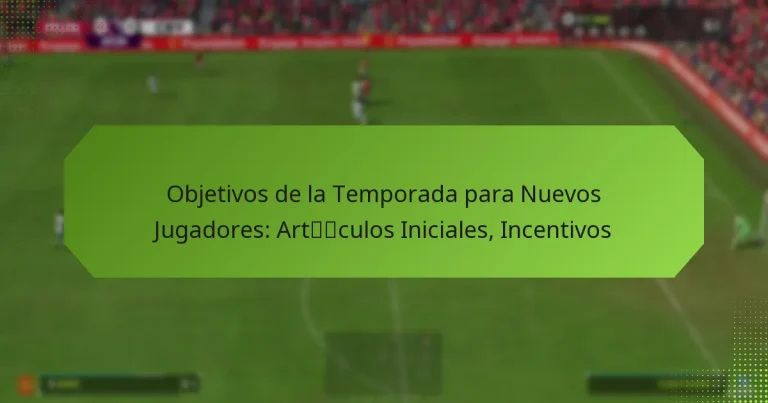 featured-image-objetivos-de-la-temporada-para-nuevos-jugadores-artculos-iniciales-incentivos