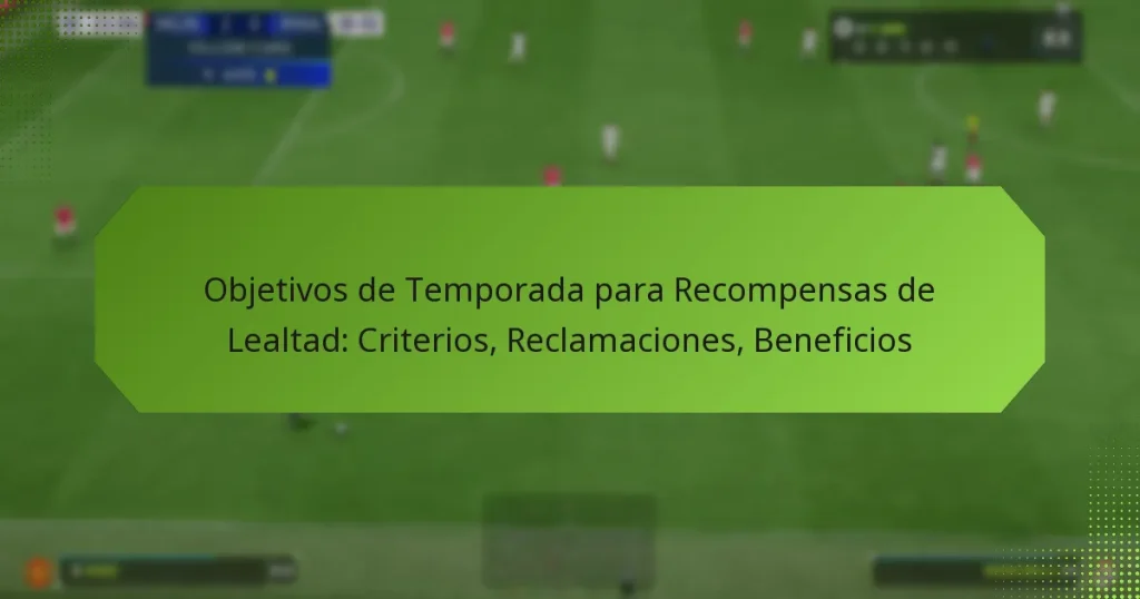 featured-image-objetivos-de-temporada-para-recompensas-de-lealtad-criterios-reclamaciones-beneficios
