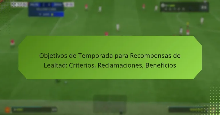 featured-image-objetivos-de-temporada-para-recompensas-de-lealtad-criterios-reclamaciones-beneficios