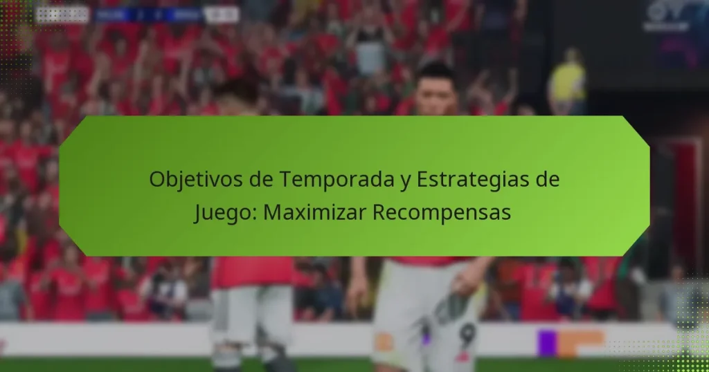 featured-image-objetivos-de-temporada-y-estrategias-de-juego-maimizar-recompensas