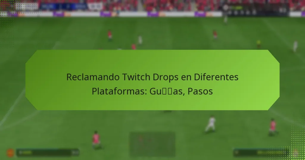 featured-image-reclamando-twitch-drops-en-diferentes-plataformas-guas-pasos