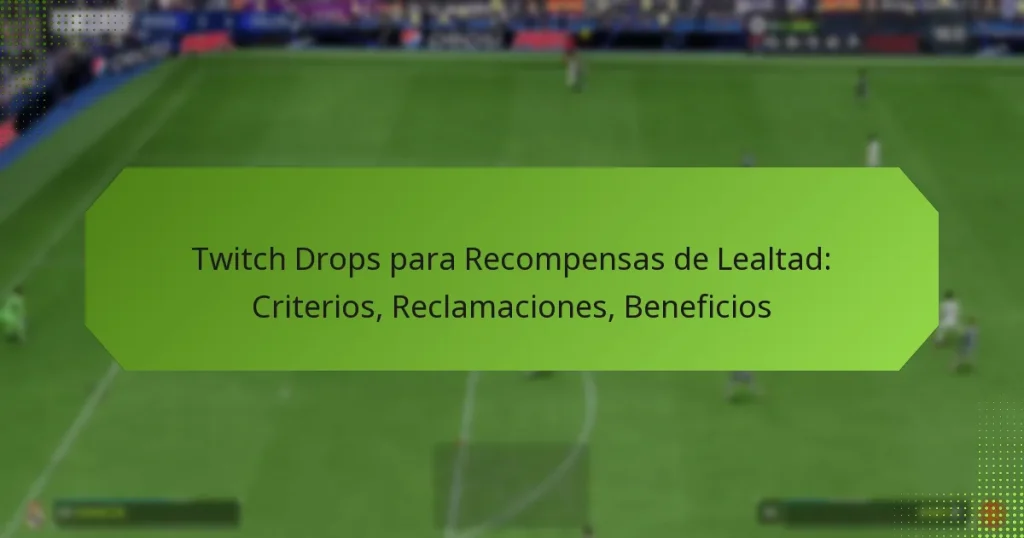 featured-image-twitch-drops-para-recompensas-de-lealtad-criterios-reclamaciones-beneficios