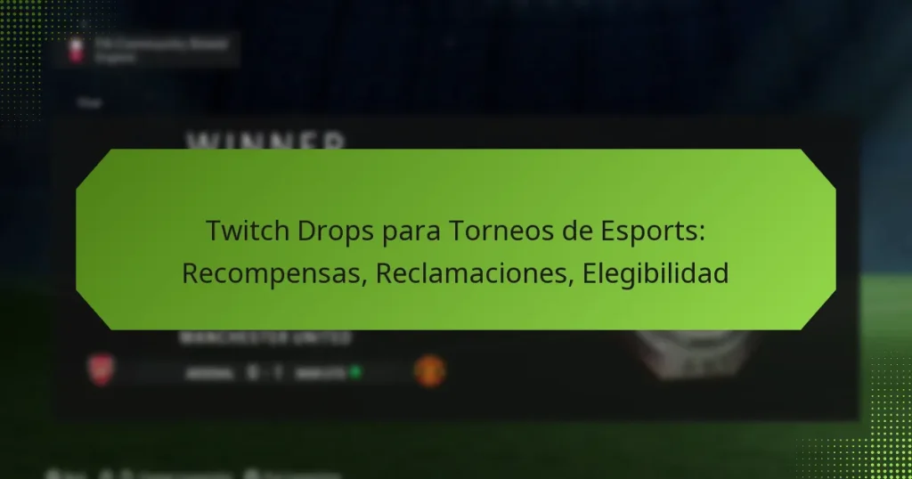 featured-image-twitch-drops-para-torneos-de-esports-recompensas-reclamaciones-elegibilidad