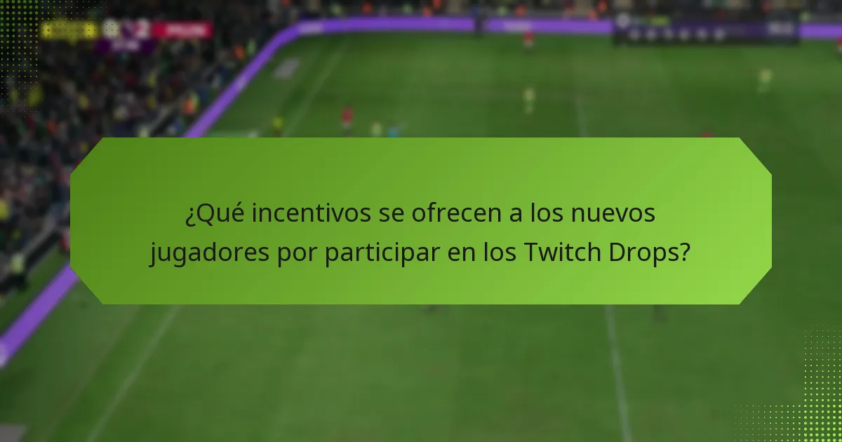 ¿Cómo pueden los nuevos jugadores maximizar sus recompensas de los Twitch Drops?