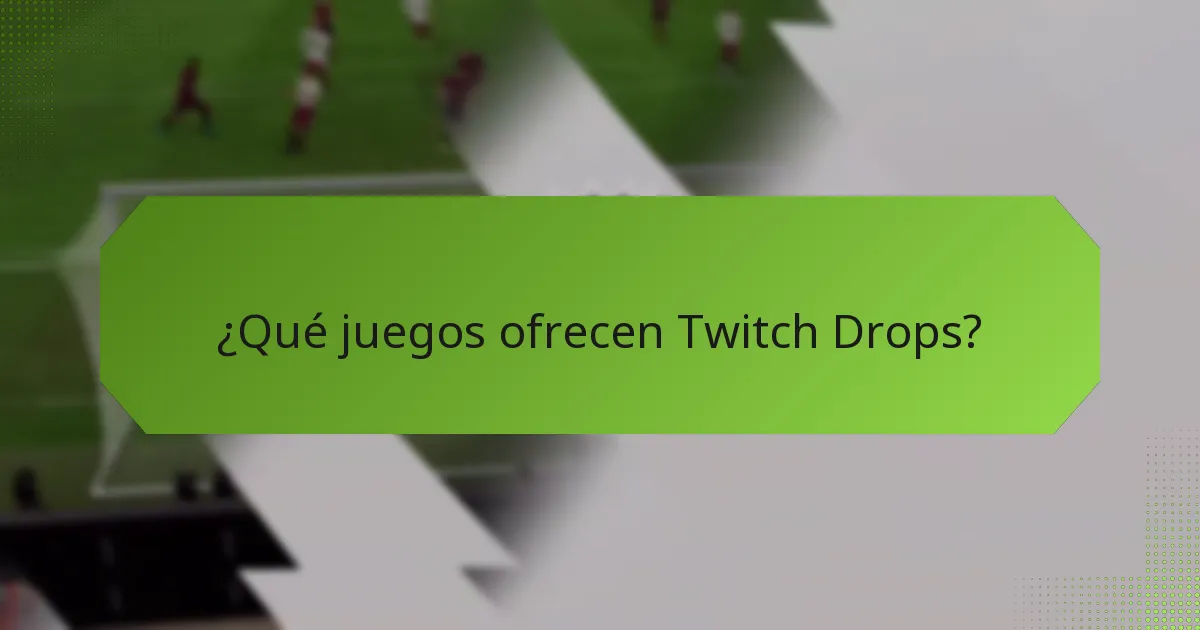 ¿Cuáles son las mejores prácticas para maximizar los Twitch Drops?