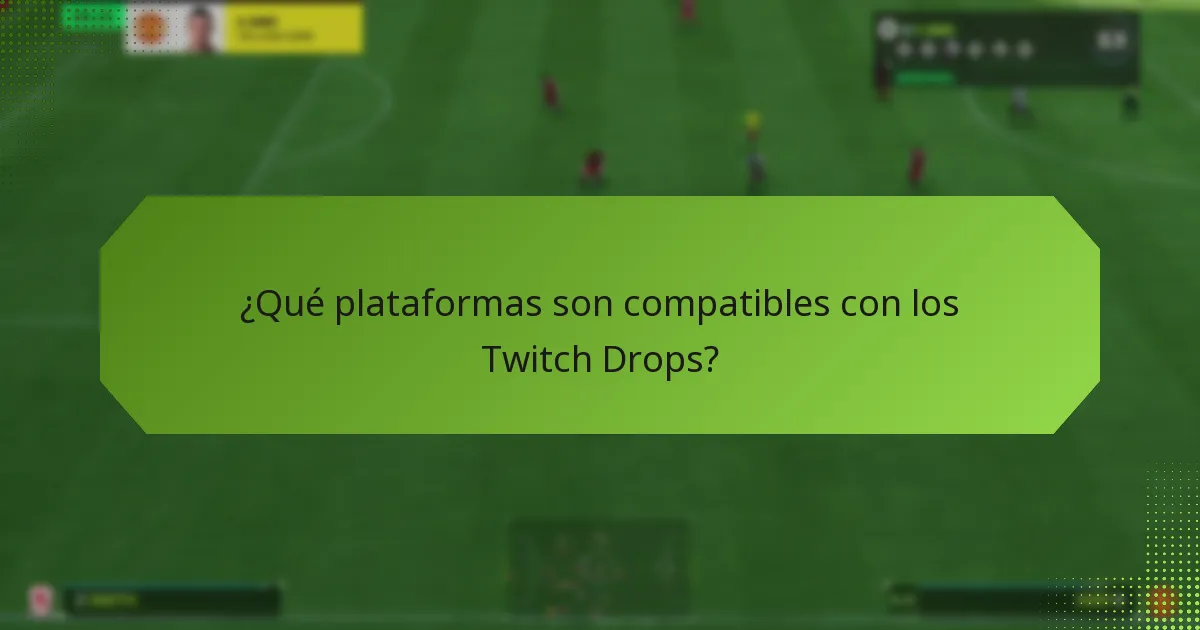¿Qué plataformas son compatibles con los Twitch Drops?