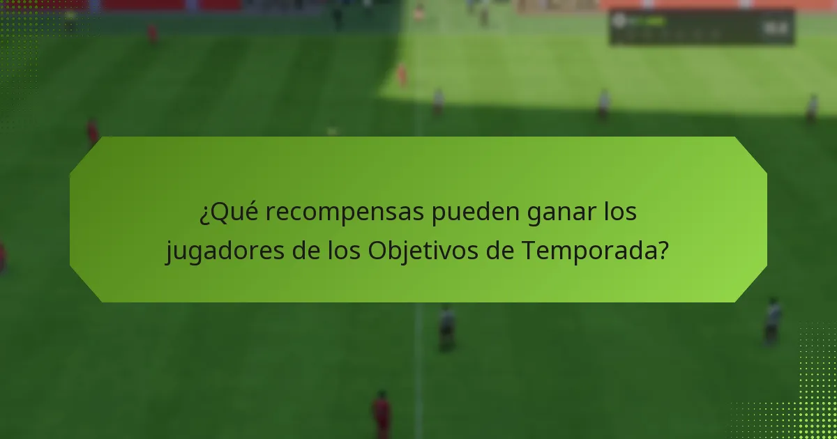 ¿Cuáles son los errores comunes al completar los Objetivos de Temporada?