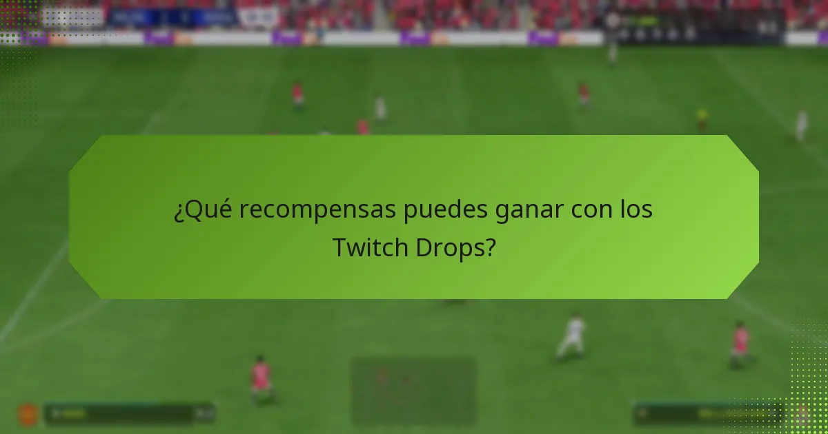 ¿Quién es elegible para los Twitch Drops?